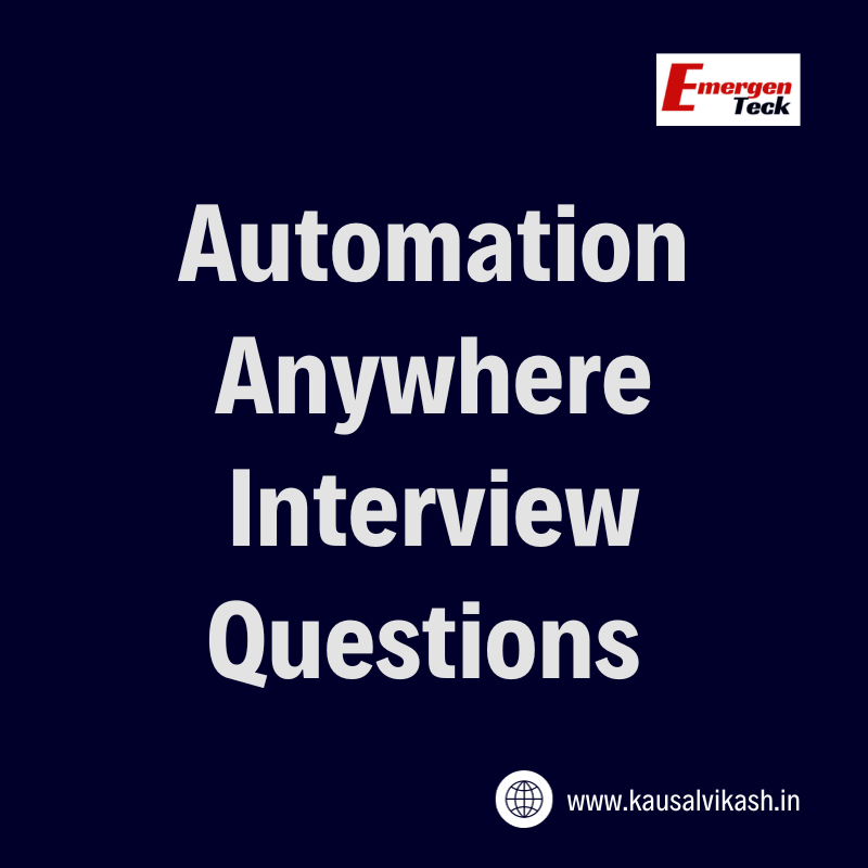 Automation Anywhere Interview Questions Answers 2024 EmergenTeck   Automation Anywhere Interview Questions 